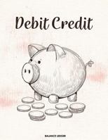 Debit Credit Balance Ledger: Accounts Journal: General Ledger Accounting Book: Notebook with Columns for Financial Date, Description, Reference, Credit, and Debit.with 100 Pages 8.5 X 11 in 198359900X Book Cover