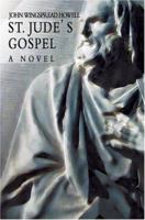 St. Jude's Gospel: A Novel 0595337910 Book Cover