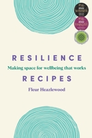 Resilience Recipes: Making Space for Wellbeing That Works 1922611220 Book Cover