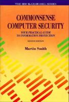 Commonsense Computer Security: Your Practical Guide to Information Protection (The Ibm Mcgraw-Hill Series) 0077078055 Book Cover