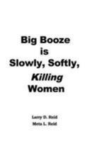 Big Booze is Slowly, Softly Killing Women 1981681582 Book Cover