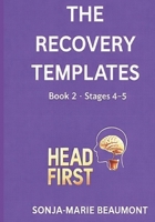 THE RECOVERY TEMPLATES: Book 2 Stages 4 -5 (HEADFIRST Publishers) B0GJCCKSVN Book Cover