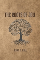 The Roots of Joy B0D37111CV Book Cover