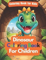 Dinosaur Coloring Book for Kids | Tunnel Time with Dino Friends | A Dinosaur book for Children: Explore the Dinosaur World While you Draw B0CWDL9GNK Book Cover