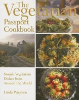 The Vegetarian Passport Cookbook: Simple Vegetarian Dishes From Around The World 1550413317 Book Cover