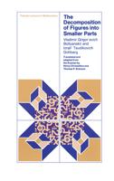The Decomposition of Figures Into Smaller Parts (Popular Lectures in Mathematics) 0226063577 Book Cover