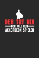 Der Tut Nix Der Will Nur Akkordeon Spielen: Notizbuch/Tagebuch/Organizer/120 Linierte Seiten/ 6x9 Zoll 1661330118 Book Cover