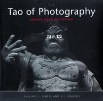 The Tao of Photography: Seeing Beyond Seeing 1580081940 Book Cover