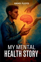 My Mental Health Story B0FT6NBH46 Book Cover