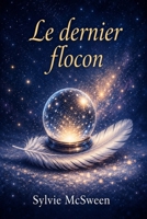 Le dernier flocon (French Edition) 2982251299 Book Cover