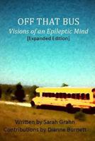 Off That Bus: Visions of an Epileptic Mind [expanded Edition] 1479761567 Book Cover