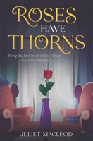 Roses Have Thorns: Being the first book in the Flower of Scotland Mysteries B0BZ2Y7MMV Book Cover