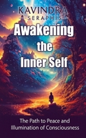 Awakening of the Inner Self - The Path to Peace and the Illumination of Consciousness (Awakening of Consciousness) B0FS2FDZHY Book Cover