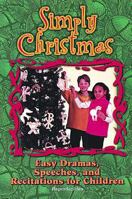 Simply Christmas: Easy Dramas, Speeches, and Recitations for Children 0687046742 Book Cover