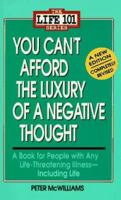 You Can't Afford the Luxury of a Negative Thought (The Life 101 Series)