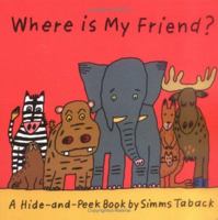 Where is My Friend? (A Hide and Peek Book) 1593541325 Book Cover