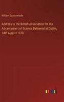 Address to the British Association for the Advancement of Science Delivered at Dublin, 14th August 1878 3368505157 Book Cover