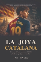 La Joya Catalana: El ascenso del genio adolescente del fútbol y las fuerzas que forjan a un prodigio (Spanish Edition) B0H6BKPXFJ Book Cover