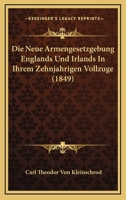 Die Neue Armengesetzgebung Englands Und Irlands In Ihrem Zehnjahrigen Vollzuge (1849) 1120441897 Book Cover