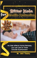 Bitter Kola for Erectile Dysfunction: No side Effects Home Remedy you can use to Treat Erectile Dysfunction B087SM58C8 Book Cover