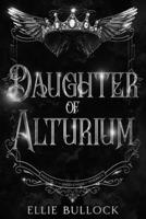 The Daughter of Alturium (The Angels and Fae of Tenebrea Saga) B0FHM2VJM3 Book Cover