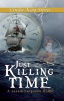 Just Killing Time 1935226525 Book Cover