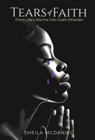 Tears of Faith: From Life's Storms into God's Miracles B0DZLKJPJ8 Book Cover