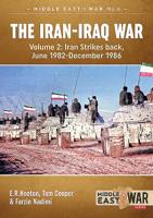 The Iran-Iraq War. Volume 2 (Revised & Expanded Edition): Iran Strikes Back, June 1982-December 1986 1913118533 Book Cover