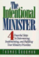 The Intentional Minister: 4 Powerful Steps to Determining, Implementing, and Fulfilling Your Ministry Priorities 0805430156 Book Cover