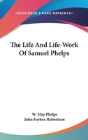 The Life And Life-Work Of Samuel Phelps 0548119554 Book Cover