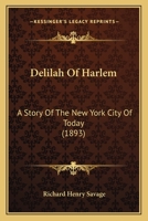 Delilah of Harlem, a Story of the New York City of To-Day 0530847566 Book Cover