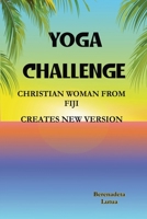 Yoga Challenge: Christian Woman From Fiji Creates New Version 9821020119 Book Cover