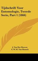 Tijdschrift Voor Entomologie, Tweede Serie, Part 1 (1866) 1168029252 Book Cover