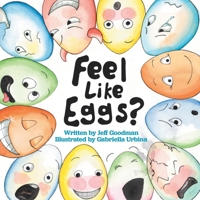 Feel Like Eggs?: Introducing Children to a Dozen Emotions 1735292184 Book Cover