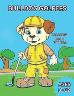 BULLDOG GOLFERS: COLORING BOOK FOR KIDS B0CSF9QYWB Book Cover