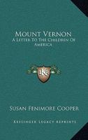 Mount Vernon: A Letter to the Children of America 1013843843 Book Cover