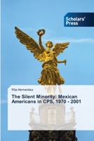 The Silent Minority: Mexican Americans in CPS, 1970 - 2001 3639661338 Book Cover