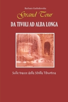 Grand Tour da Tivoli ad Alba Longa: Sulle tracce della Sibilla Tiburtina (Italian Edition) B0851LY9HR Book Cover