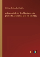 Anfangsgr Nde Der Schiffbaukunst Oder Praktische Abhandlung Ber Den Schiffbau 3368616242 Book Cover