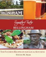 Signature Tastes of Bellingham: Favorite Recipes of Our Local Restaurants 1505550971 Book Cover
