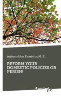 Reform Your Domestic Policies or Perish! 3710339839 Book Cover