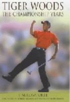 Tiger Woods: the Championship Years 0747249806 Book Cover