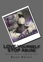 LOVE Yourself STOP Abuse SPOUSAL Domestic Violence Self Help Book 1539311473 Book Cover