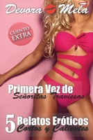 5 Relatos Eróticos Cortos y Calientes de la Primera Vez de Señoritas Traviesas: Trae un cuento adicional B091WCGFNM Book Cover