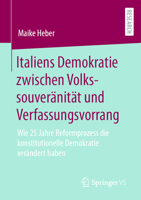 Italiens Demokratie Zwischen Volkssouver?nit?t und Verfassungsvorrang : Wie 25 Jahre Reformprozess Die Konstitutionelle Demokratie Ver?ndert Haben 3658302224 Book Cover