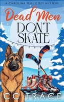 Dead Men Don't Skate (Carolina Teal Cozy Mystery) B0GTN25514 Book Cover