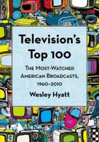 Television's Top 100: The Most-Watched American Broadcasts, 1960-2010 0786448911 Book Cover