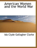 American Women And The World War... 1017569282 Book Cover