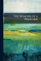 The Memoirs of a Preacher: Or, the Mysteries of the Pulpit 1149169265 Book Cover