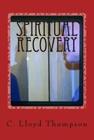 Spiritual Recovery: The Big Picture 1534990844 Book Cover